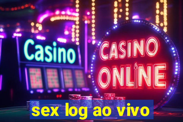 sex log ao vivo